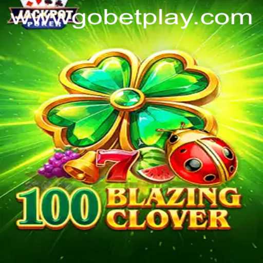 Explore the Thrilling World of 100BlazingClover and Gobetplay