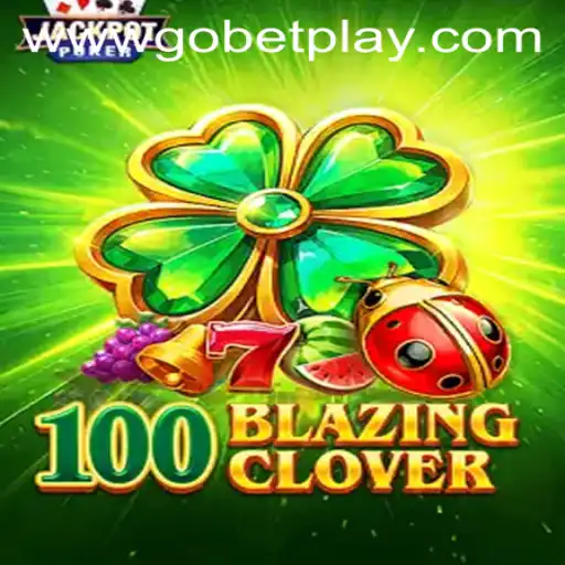 Explore the Thrilling World of 100BlazingClover and Gobetplay